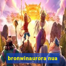 bronwinaurora nua